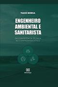 Ler Engenheiro ambiental e sanitarista: da competência técnica ao compromisso ético, do autor Tiago Borga