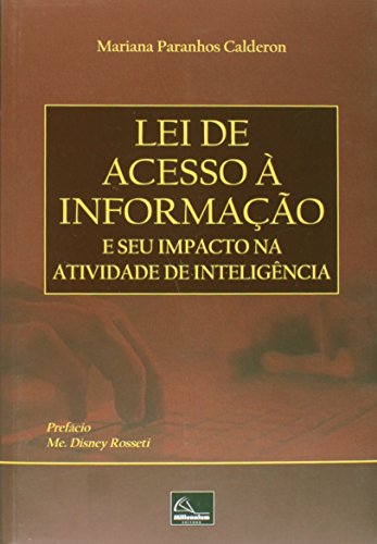 Ler Lei de Acesso à Informação e Seu Impacto na Atividade de Inteligência, do autor Mariana Calderon