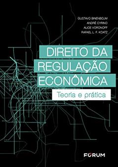Direito da regulação econômica: Teoria e prática, do autor Gustavo Binenbojm; André Cyrino; Alice Bernardo Voronoff; Rafael L. F. Koatz
