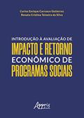 Ler Introdução à avaliação de impacto e retorno econômico de programas sociais, do autor Renata Cristina Teixeira da Silva; Carlos Enrique Carrasco Gutierrez Ler Introdução à avaliação de impacto e retorno econômico de programas sociais, do autor Renata Cristina Teixeira da Silva; Carlos Enrique Carrasco Gutierrez