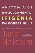 Ler Anatomia de um julgamento: Ifigênia em Forest Hills (Coleção Jornalismo Literário), do autor Janet Malcolm