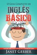 Ler Inglês: O Guia Completo de Inglês Basico: Aprender Falar Frases e Vocabulario Iniciantes em Inglês, do autor Janet Gerber