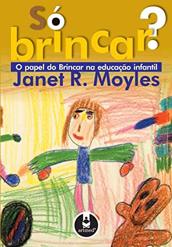 Ler Só Brincar?: O Papel do Brincar na Educação Infantil, do autor Janet R. Moyles