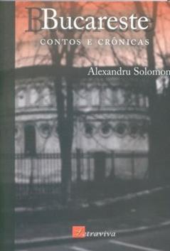 Bucareste. Contos e Crônicas, do autor Alexandru Solomon