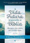 Ler A Vida Futura Segundo A Bíblia, do autor William Hendriksen Ler A Vida Futura Segundo A Bíblia, do autor William Hendriksen