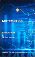 Ler MATEMÁTICA: Simplificar e Solucionar (ZE-N-ER), do autor Marcos Cervantes Janssen
