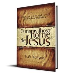 O Maravilhoso Nome de Jesus, do autor E. W. Kenyon