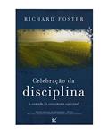 Ler Celebração da Disciplina: o Caminho do Crescimento Espiritual, do autor Richard Foster