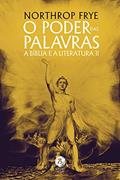 Ler O Poder das Palavras - a Bíblia e a Literatura II, do autor Northrop Frye