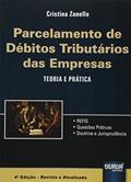 Ler Parcelamento de Débitos Tributários das Empresas - Teoria e Prática - REFIS - Questões Práticas - Doutrina e Jurisprudência, do autor Cristina Zanello Ler Parcelamento de Débitos Tributários das Empresas - Teoria e Prática - REFIS - Questões Práticas - Doutrina e Jurisprudência, do autor Cristina Zanello