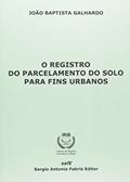 Ler O Registro do Parcelamento do Solo Para Fins Urbanos, do autor João Baptista Galhardo Ler O Registro do Parcelamento do Solo Para Fins Urbanos, do autor João Baptista Galhardo