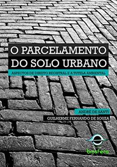 O parcelamento do solo urbano, do autor André de Santi e Guilherme Fernando de Souza