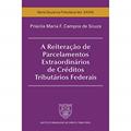 Ler A Reiteração de Parcelamentos Extraordinários de Créditos Tributários Federais, do autor Priscila Maria F. Campos de Souza Ler A Reiteração de Parcelamentos Extraordinários de Créditos Tributários Federais, do autor Priscila Maria F. Campos de Souza