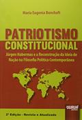 Ler Patriotismo Constitucional - Jürgen Habermas e a Reconstrução da Ideia de Nação na Filosofia Política Contemporânea, do autor Maria Eugenia Bunchaft Ler Patriotismo Constitucional - Jürgen Habermas e a Reconstrução da Ideia de Nação na Filosofia Política Contemporânea, do autor Maria Eugenia Bunchaft