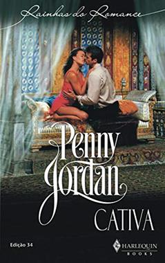 Cativa (Harlequin Rainhas do Romance Livro 34), do autor Penny Jordan