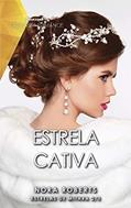 Ler Estrela cativa (Harlequin Rainhas do Romance Livro 16), do autor Nora Roberts