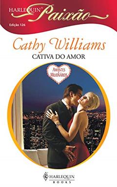 Cativa do amor (Harlequin Paixão Livro 126), do autor Cathy Williams