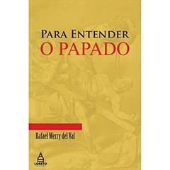 Para Entender o Papado, do autor Rafael Merry Del Val