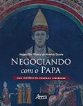 Ler Negociando com o papa uma história da cruzada albigense, do autor Magda Rita Ribeiro de Almeida Ler Negociando com o papa uma história da cruzada albigense, do autor Magda Rita Ribeiro de Almeida