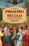 Ler Primeiro Século: o mundo depois de Cristo, do autor Thiago Tamosauskas