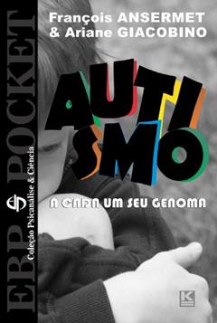 Autismo - A cada um o seu genoma (EBP.POCKET Livro 1), do autor François Ansermet; Ariane Giacobino
