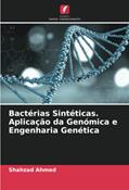 Ler Bactérias Sintéticas. Aplicação da Genómica e Engenharia Genética, do autor Shahzad Ahmed