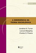Ler A emergência da teoria sociológica, do autor Jonathan H. Turner; Leonard Beeghley; Charles H. Powers
