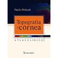 Ler Topografia da Córnea: Atlas Clínico, do autor Paulo Polisuk