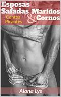 Ler Esposas Safadas & Maridos Cornos, do autor Alana Lys Ler Esposas Safadas & Maridos Cornos, do autor Alana Lys