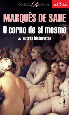 O Corno de Si Mesmo - Coleção L&PM Pocket 64 Páginas, do autor Marques de Sade