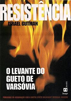 Resistência: O Levante do Gueto de Varsóvia, do autor Israel Gutman