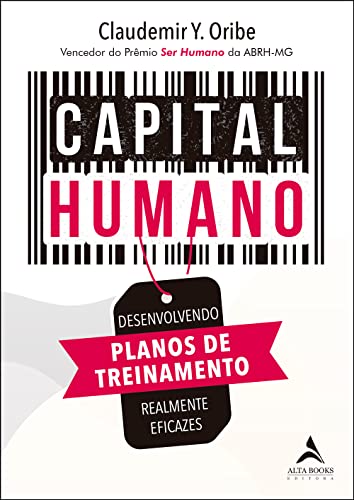 Ler Capital Humano: Desenvolvendo Planos de Treinamento Realmente Eficazes, do autor Claudemir Y. Oribe