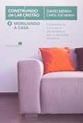 Ler Mobiliando a casa: Construindo um lar cristão: Equipando os pais para o discipulado e para a disciplina dos filhos, do autor David Merkh; Carol Sue Merkh