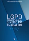 Ler LGPD e Seus Reflexos no Direito do Trabalho, do autor Victor Habib Lantyer