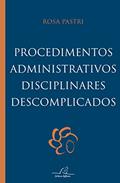 Ler Procedimentos Administrativos Disciplinares Descomplicados, do autor Rosa Pastri