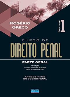 Curso de direito penal: parte geral (Volume 1), do autor Rogério Greco