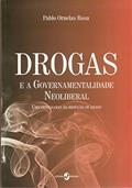 Ler Drogas e a Governamentalidade Neoliberal: uma Genealogia da Redução de Danos, do autor Pablo Ornelas Rosa Ler Drogas e a Governamentalidade Neoliberal: uma Genealogia da Redução de Danos, do autor Pablo Ornelas Rosa