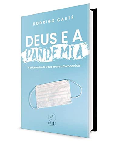 Ler Deus e a Pandemia: A Soberania de Deus sobre o Coronavírus, do autor Rodrigo Caeté