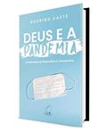 Ler Deus e a Pandemia: A Soberania de Deus sobre o Coronavírus, do autor Rodrigo Caeté Ler Deus e a Pandemia: A Soberania de Deus sobre o Coronavírus, do autor Rodrigo Caeté