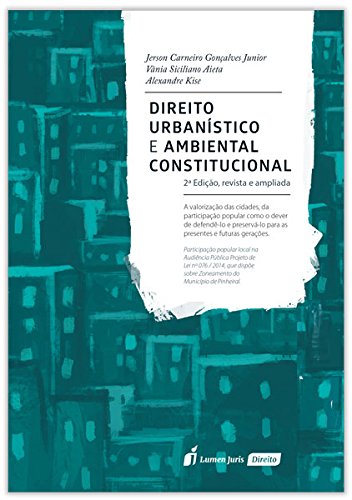 Ler Direito Urbanístico e Ambiental Constitucional, do autor Jerson Carneiro Gonçalves Júnior; Vânia Siciliano Aieta; Alexandre Kise