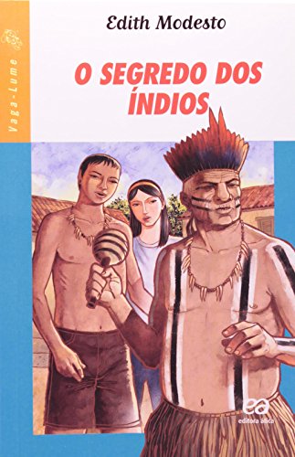 Ler O Segredo dos Índios - Coleção Vaga-Lume, do autor Edith Modesto