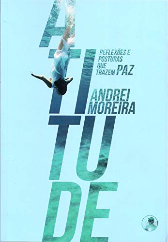 Ler Atitude - Reflexões e Posturas que Trazem Paz, do autor Andrei Moreira
