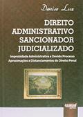 Ler Direito Administrativo Sancionador Judicializado: Improbidade Administrativa e Devido Processo Aproximações e Distanciamentos do Direito Penal, do autor Denise Luz Ler Direito Administrativo Sancionador Judicializado: Improbidade Administrativa e Devido Processo Aproximações e Distanciamentos do Direito Penal, do autor Denise Luz