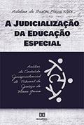Ler A judicialização da educação especial: análise de conteúdo jurisprudencial do Tribunal de Justiça de Minas Gerais, do autor Adelino de Bastos Freire Neto