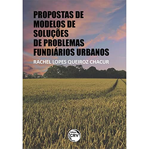 Ler Propostas de modelos de soluções de problemas fundiários urbanos, do autor Rachel Lopes Queiroz Chacur