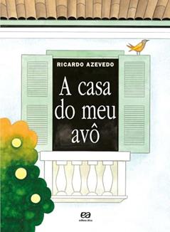 A casa do meu avô, do autor Ricardo Azevedo