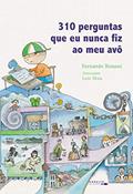 Ler 310 Perguntas Que Eu Nunca Fiz Ao Meu Avô, do autor Fernando Bonassi