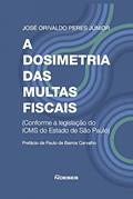 Ler A Dosimetria das Multas Fiscais: Conforme a Legislação do ICMS do Estado de São Paulo, do autor José Orivaldo Peres Júnior Ler A Dosimetria das Multas Fiscais: Conforme a Legislação do ICMS do Estado de São Paulo, do autor José Orivaldo Peres Júnior