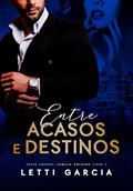 Ler Entre Acasos e Destinos (Entre Amores: Família Volkiov Livro 2), do autor Letti Garcia Ler Entre Acasos e Destinos (Entre Amores: Família Volkiov Livro 2), do autor Letti Garcia