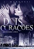 Ler Dois Corações: volume único (Recomeço Livro 2), do autor J. Marquesi Ler Dois Corações: volume único (Recomeço Livro 2), do autor J. Marquesi